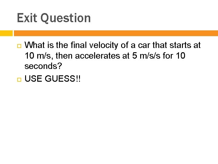 Exit Question What is the final velocity of a car that starts at 10