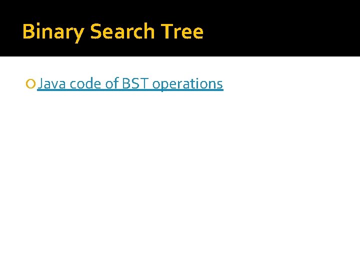 Binary Search Tree Java code of BST operations 