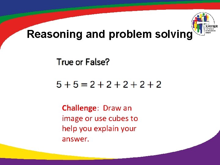 Reasoning and problem solving Challenge: Draw an image or use cubes to help you