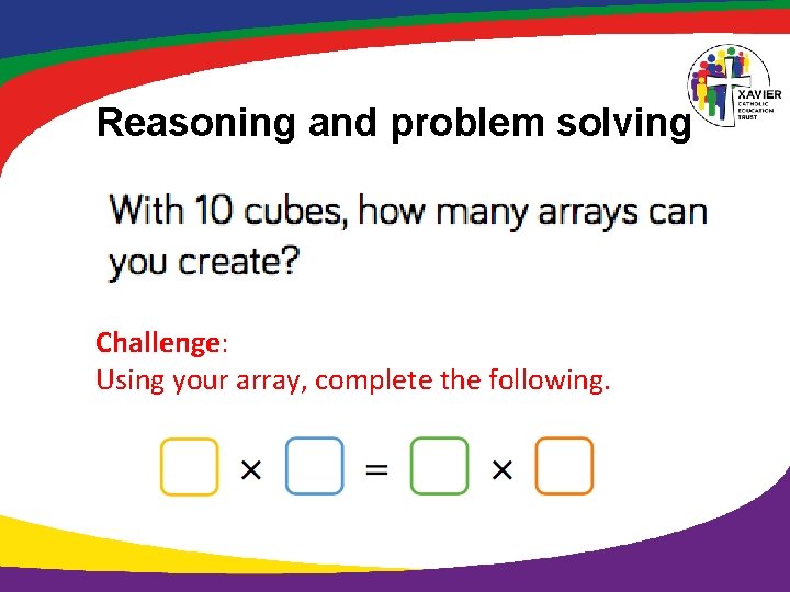 Reasoning and problem solving Challenge: Using your array, complete the following. 
