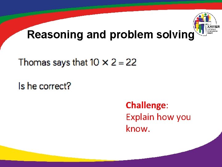 Reasoning and problem solving Challenge: Explain how you know. 