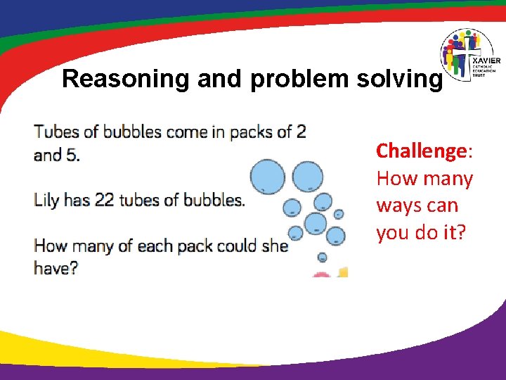 Reasoning and problem solving Challenge: How many ways can you do it? 