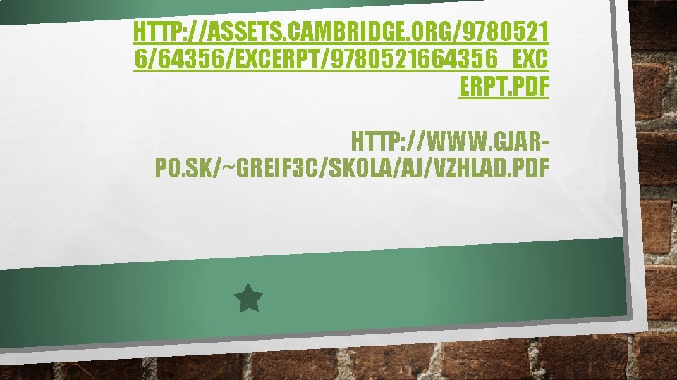 HTTP: //ASSETS. CAMBRIDGE. ORG/9780521 6/64356/EXCERPT/9780521664356_EXC ERPT. PDF HTTP: //WWW. GJARPO. SK/~GREIF 3 C/SKOLA/AJ/VZHLAD. PDF