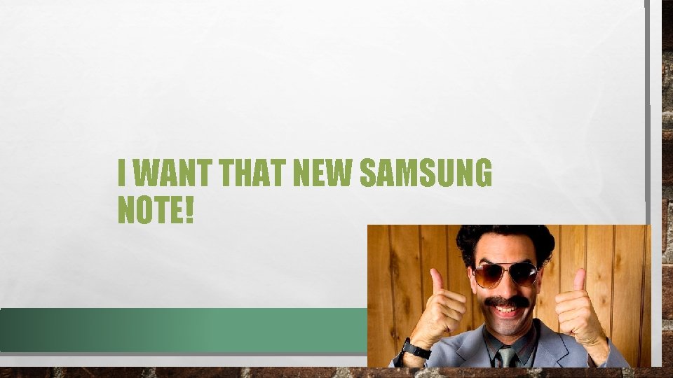 I WANT THAT NEW SAMSUNG NOTE! 