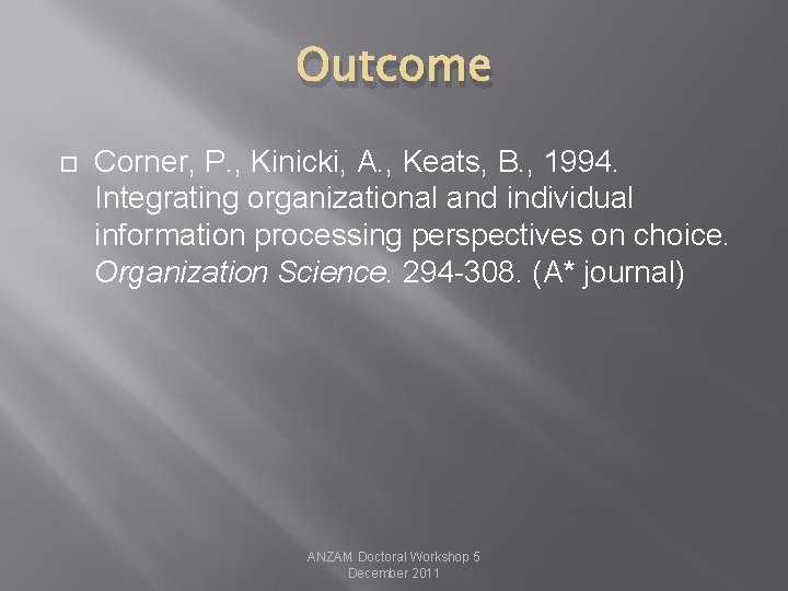Outcome Corner, P. , Kinicki, A. , Keats, B. , 1994. Integrating organizational and