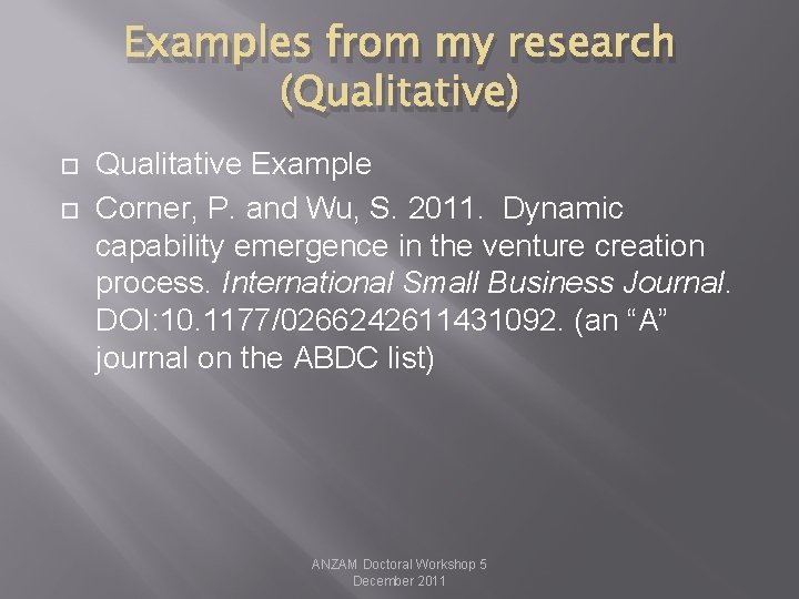 Examples from my research (Qualitative) Qualitative Example Corner, P. and Wu, S. 2011. Dynamic