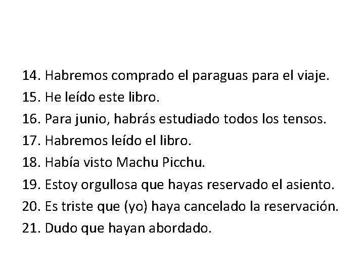 14. Habremos comprado el paraguas para el viaje. 15. He leído este libro. 16.