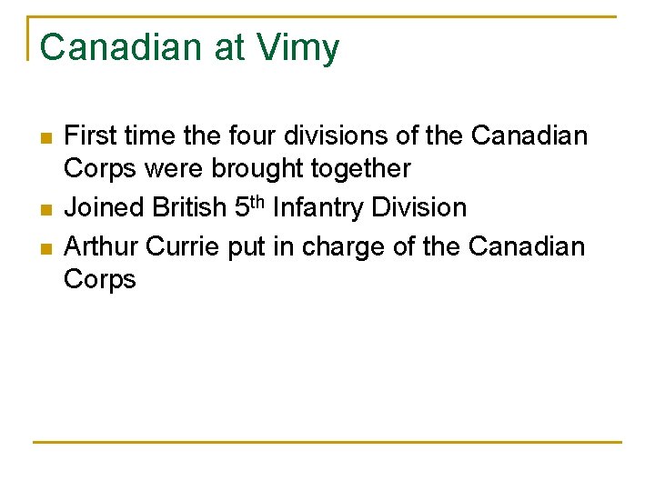 Canadian at Vimy n n n First time the four divisions of the Canadian