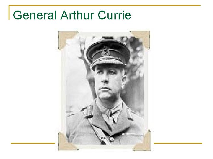 General Arthur Currie 