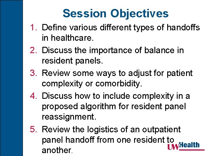 Session Objectives 1. Define various different types of handoffs in healthcare. 2. Discuss the