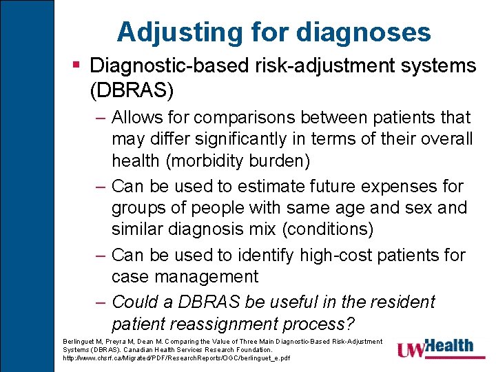 Adjusting for diagnoses § Diagnostic-based risk-adjustment systems (DBRAS) – Allows for comparisons between patients