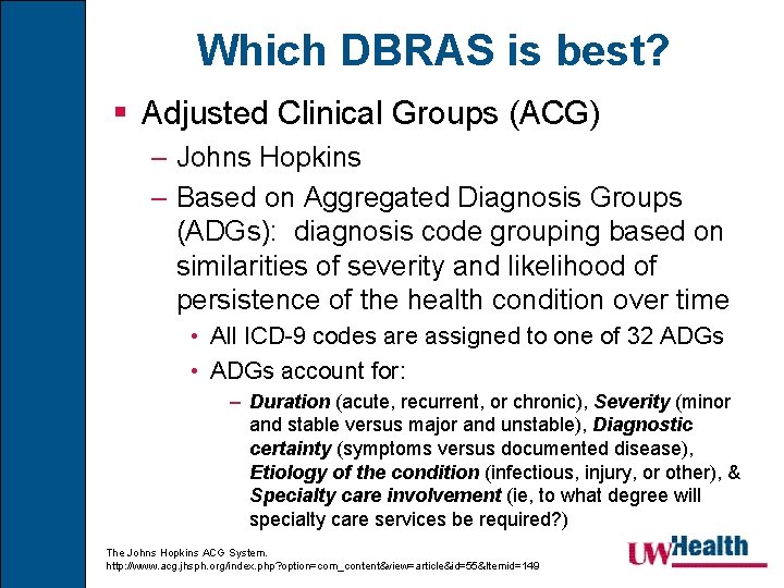 Which DBRAS is best? § Adjusted Clinical Groups (ACG) – Johns Hopkins – Based