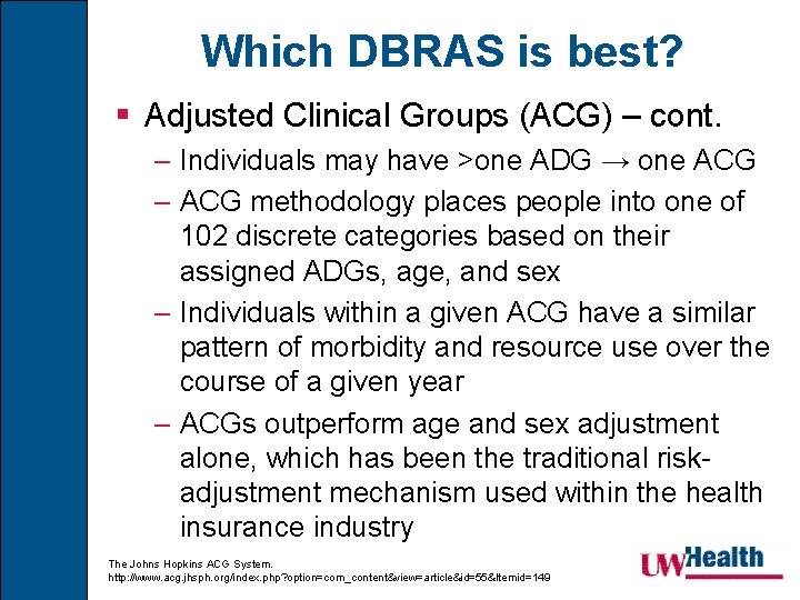 Which DBRAS is best? § Adjusted Clinical Groups (ACG) – cont. – Individuals may