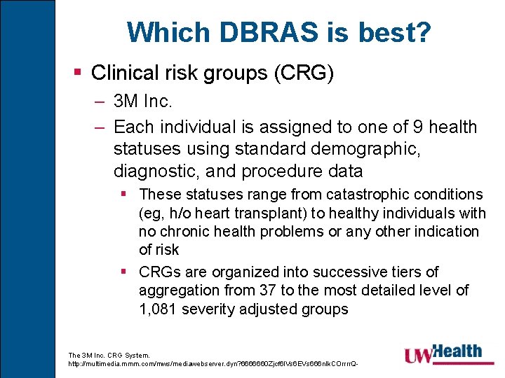 Which DBRAS is best? § Clinical risk groups (CRG) – 3 M Inc. –