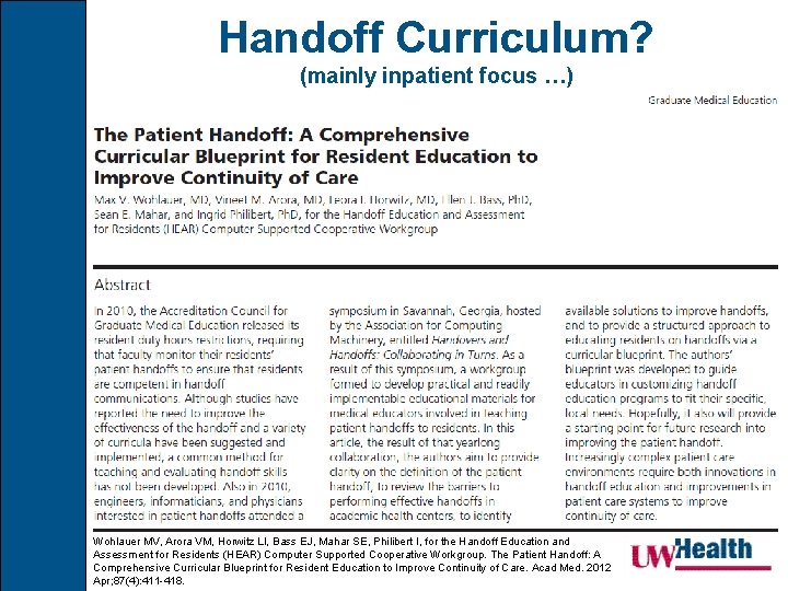 Handoff Curriculum? (mainly inpatient focus …) Wohlauer MV, Arora VM, Horwitz LI, Bass EJ,