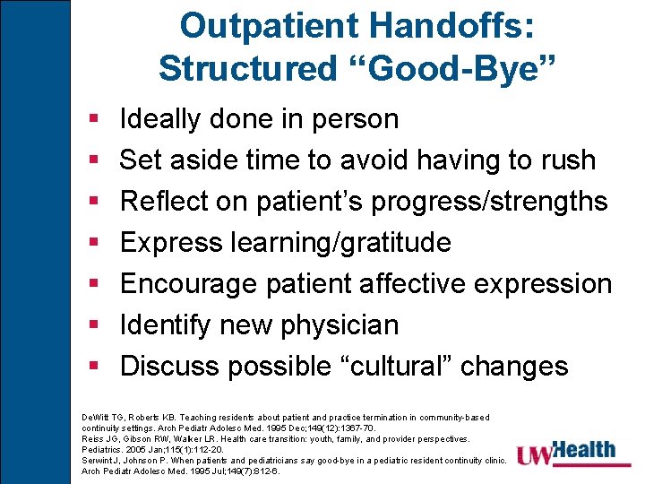 Outpatient Handoffs: Structured “Good-Bye” § § § § Ideally done in person Set aside