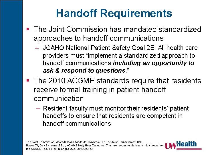 Handoff Requirements § The Joint Commission has mandated standardized approaches to handoff communications –