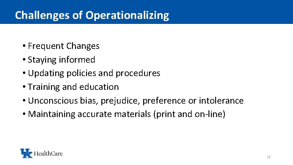 Challenges of Operationalizing • Frequent Changes • Staying informed • Updating policies and procedures