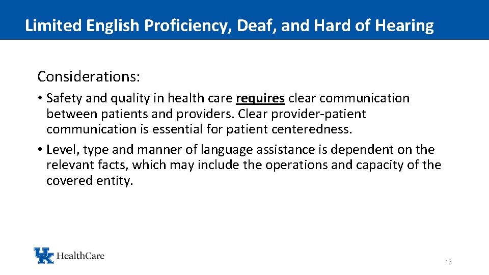 Limited English Proficiency, Deaf, and Hard of Hearing Considerations: • Safety and quality in