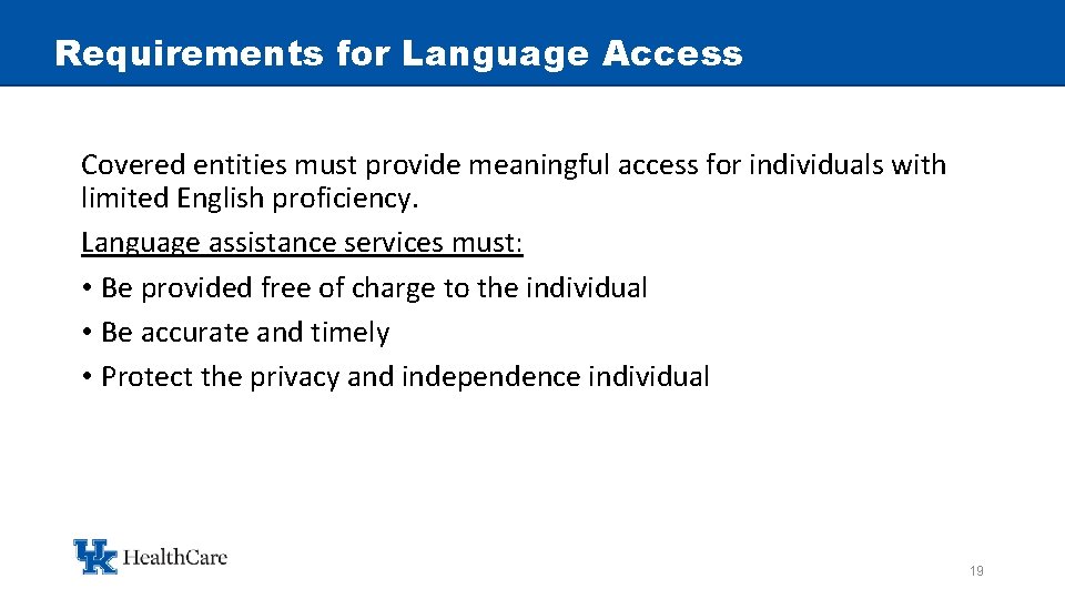 Requirements for Language Access Covered entities must provide meaningful access for individuals with limited