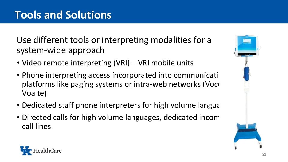 Tools and Solutions Use different tools or interpreting modalities for a system-wide approach •