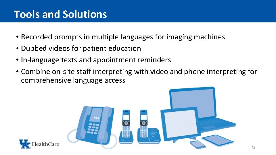 Tools and Solutions • Recorded prompts in multiple languages for imaging machines • Dubbed