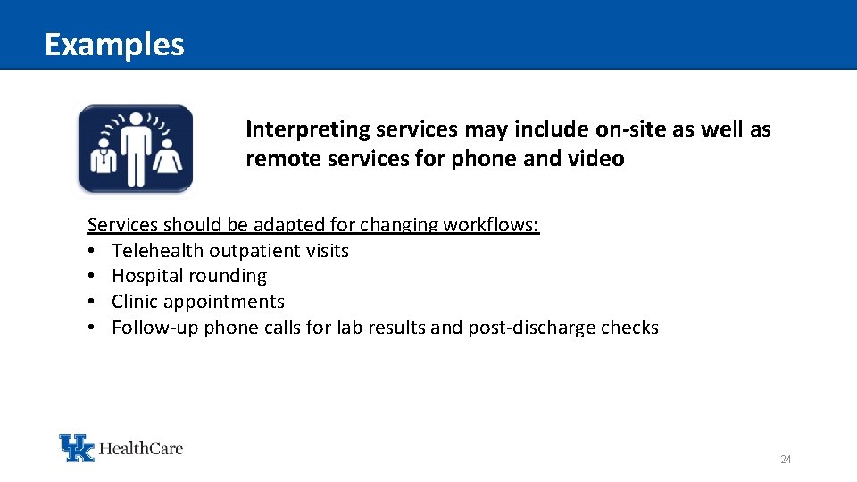 Examples Interpreting services may include on-site as well as remote services for phone and