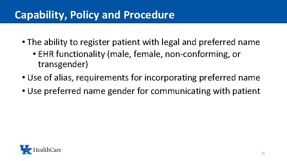 Capability, Policy and Procedure • The ability to register patient with legal and preferred