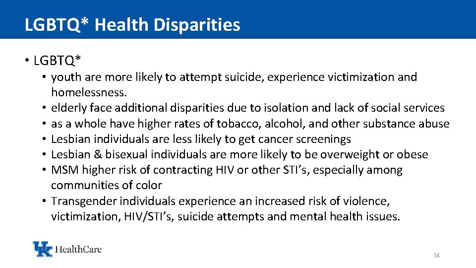 LGBTQ* Health Disparities • LGBTQ* • youth are more likely to attempt suicide, experience