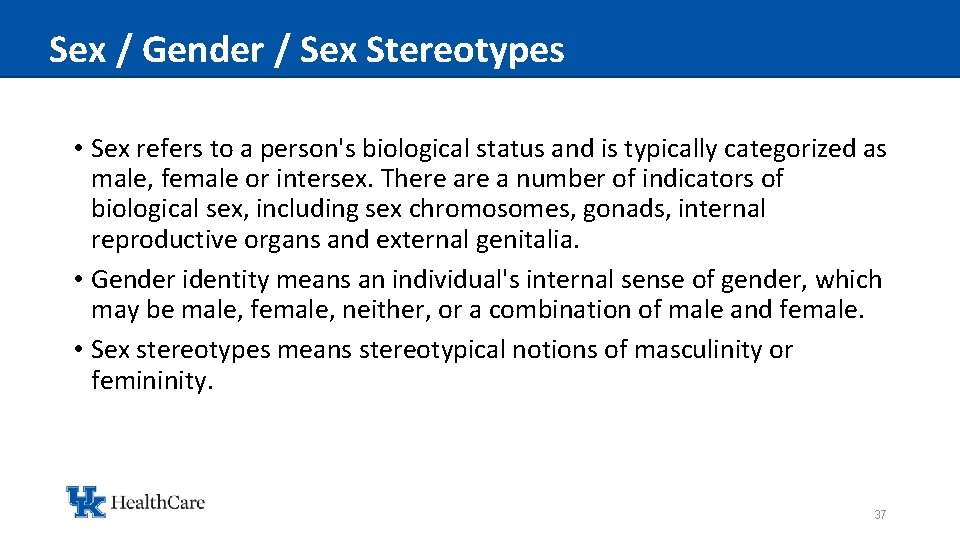 Sex / Gender / Sex Stereotypes • Sex refers to a person's biological status