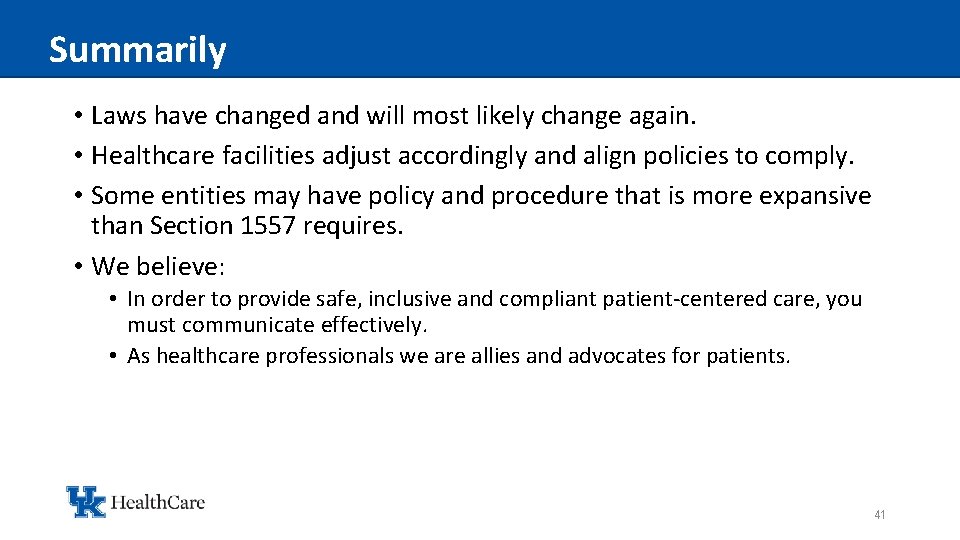 Summarily • Laws have changed and will most likely change again. • Healthcare facilities