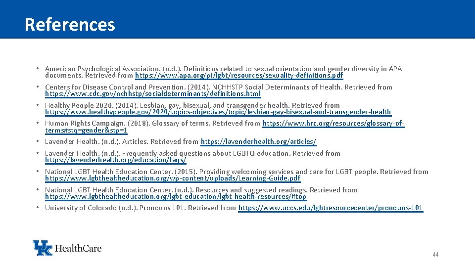 References • American Psychological Association. (n. d. ). Definitions related to sexual orientation and