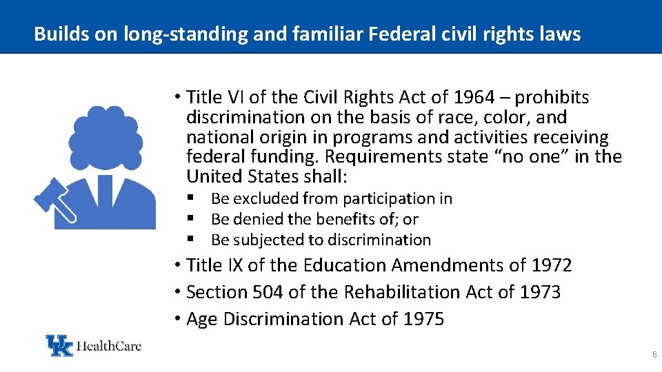 Builds on long-standing and familiar Federal civil rights laws • Title VI of the