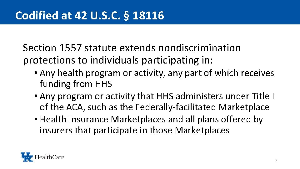 Codified at 42 U. S. C. § 18116 Section 1557 statute extends nondiscrimination protections
