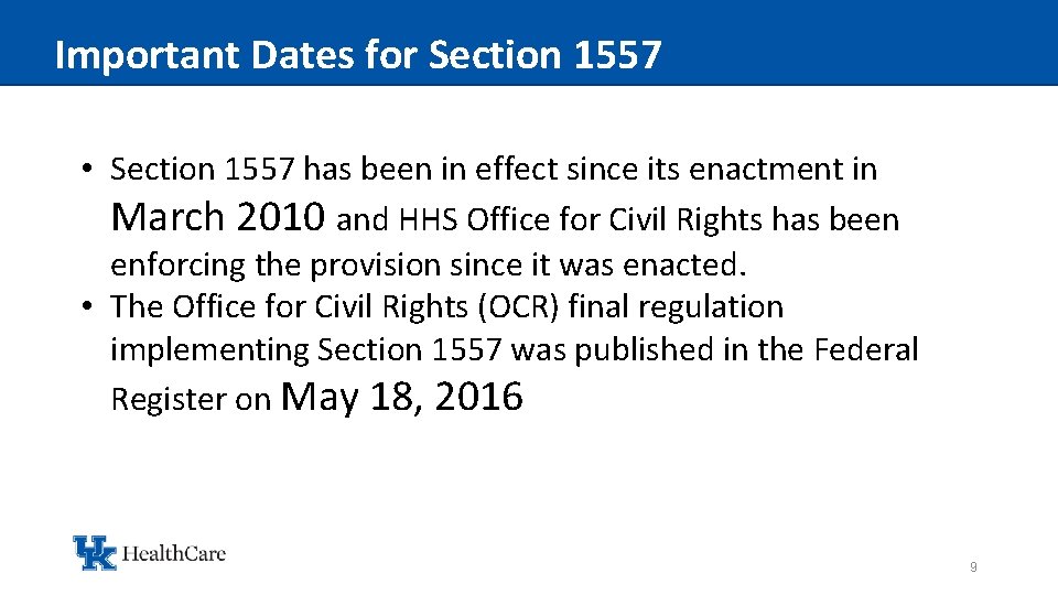 Important Dates for Section 1557 • Section 1557 has been in effect since its