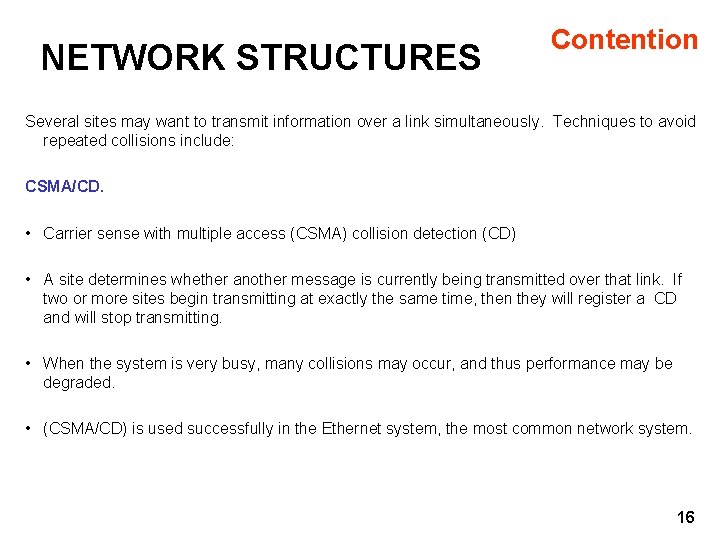 NETWORK STRUCTURES Contention Several sites may want to transmit information over a link simultaneously.