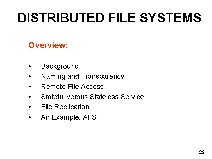DISTRIBUTED FILE SYSTEMS Overview: • • • Background Naming and Transparency Remote File Access