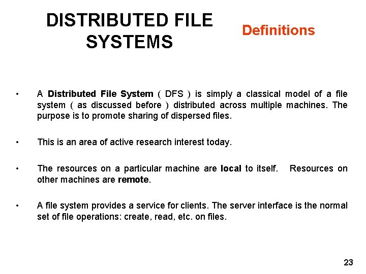 DISTRIBUTED FILE SYSTEMS Definitions • A Distributed File System ( DFS ) is simply