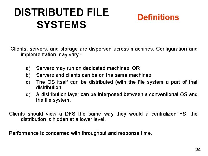 DISTRIBUTED FILE SYSTEMS Definitions Clients, servers, and storage are dispersed across machines. Configuration and