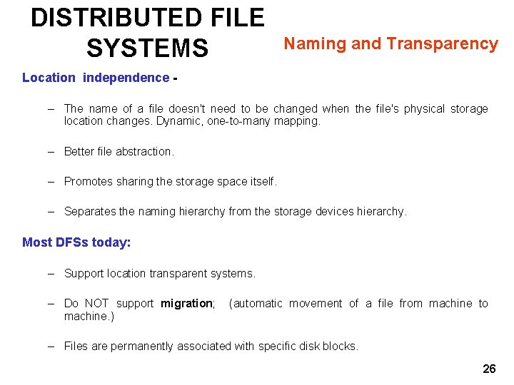 DISTRIBUTED FILE SYSTEMS Naming and Transparency Location independence – The name of a file