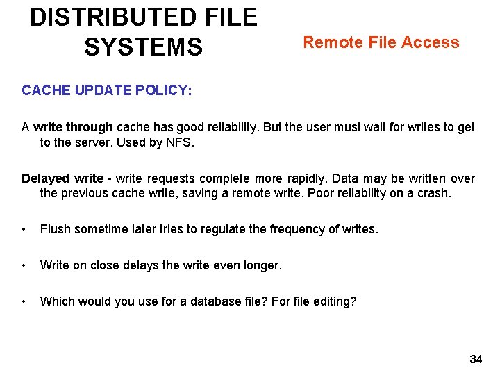 DISTRIBUTED FILE SYSTEMS Remote File Access CACHE UPDATE POLICY: A write through cache has