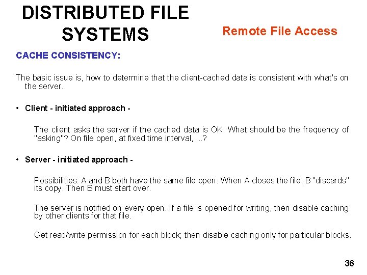 DISTRIBUTED FILE SYSTEMS Remote File Access CACHE CONSISTENCY: The basic issue is, how to