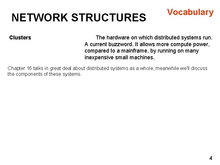 NETWORK STRUCTURES Clusters Vocabulary The hardware on which distributed systems run. A current buzzword.