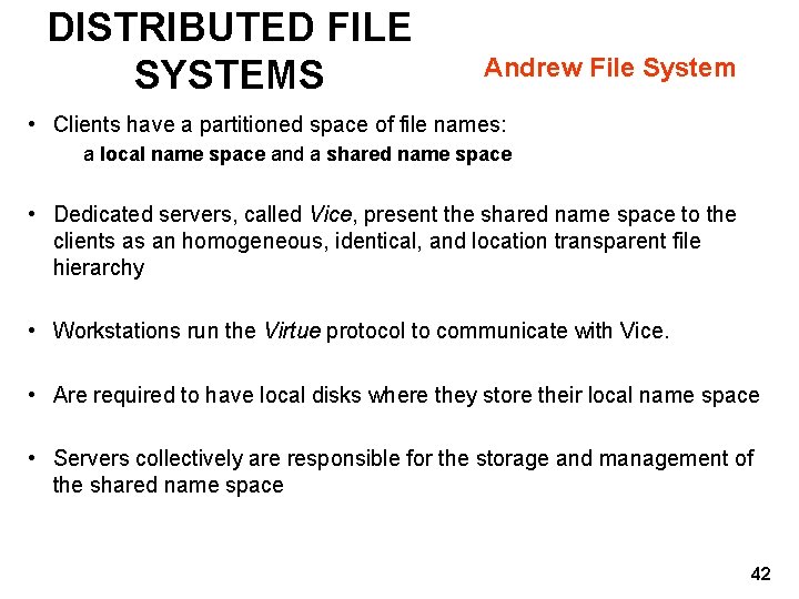 DISTRIBUTED FILE SYSTEMS Andrew File System • Clients have a partitioned space of file