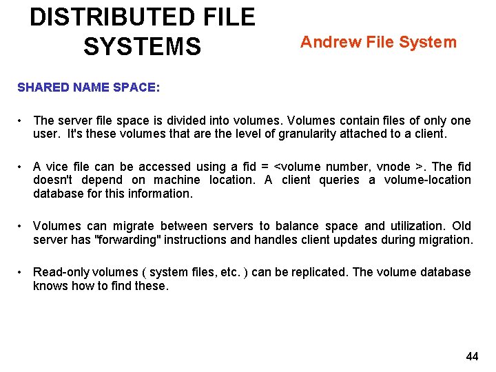 DISTRIBUTED FILE SYSTEMS Andrew File System SHARED NAME SPACE: • The server file space