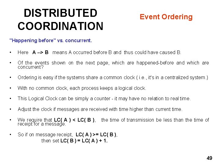 DISTRIBUTED COORDINATION Event Ordering "Happening before" vs. concurrent. • Here A --> B means