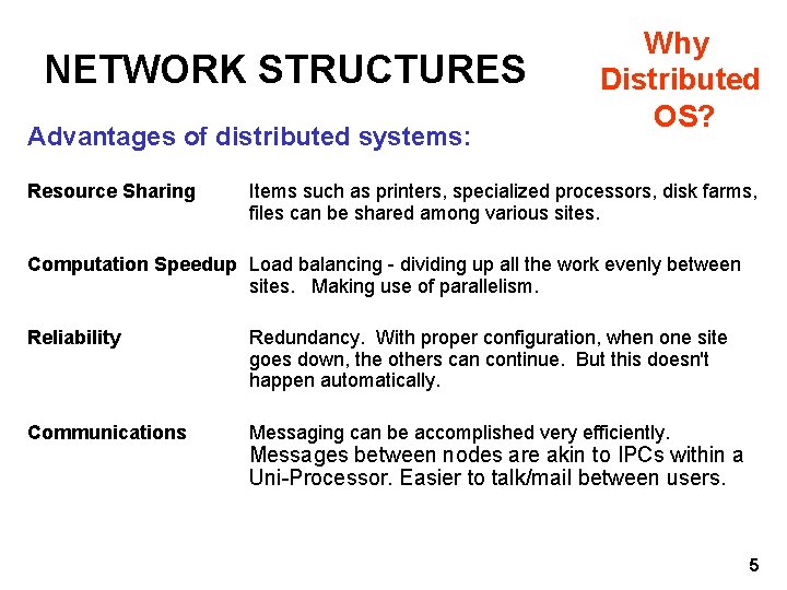 NETWORK STRUCTURES Advantages of distributed systems: Resource Sharing Why Distributed OS? Items such as