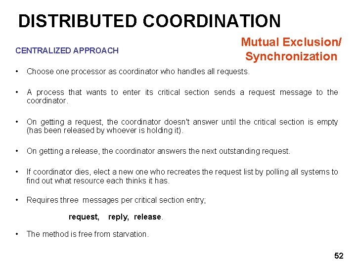 DISTRIBUTED COORDINATION CENTRALIZED APPROACH Mutual Exclusion/ Synchronization • Choose one processor as coordinator who