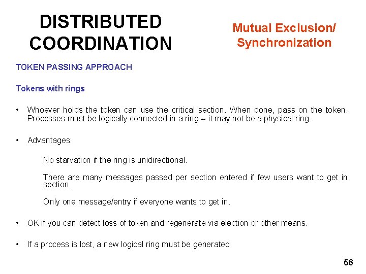 DISTRIBUTED COORDINATION Mutual Exclusion/ Synchronization TOKEN PASSING APPROACH Tokens with rings • Whoever holds