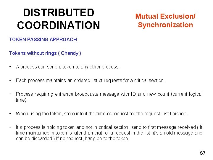 DISTRIBUTED COORDINATION Mutual Exclusion/ Synchronization TOKEN PASSING APPROACH Tokens without rings ( Chandy )